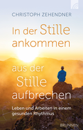 Cover: In der Stille ankommen - aus der Stille aufbrechen - Brunnen Verlag GmbH