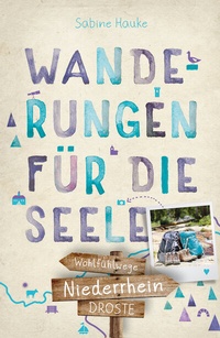Abbildung von: Niederrhein. Wanderungen für die Seele - Droste Verlag GmbH