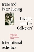 Cover: Irene and Peter Ludwig: Insights into the Collectors' International Activities. - K&ouml;nig, Walther