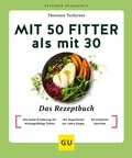 Cover: Mit 50 fitter als mit 30 - Das Rezeptbuch - Gr&auml;fe und Unzer