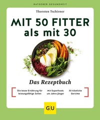 Abbildung von: Mit 50 fitter als mit 30 - Das Rezeptbuch - Gräfe und Unzer