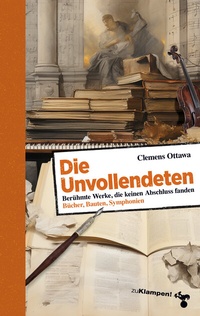 Abbildung von: Die Unvollendeten - zu Klampen Verlag