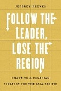 Cover: Follow the Leader, Lose the Region - University of British Columbia Press