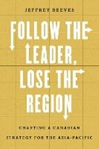 Enlarge image Cover: Follow the Leader, Lose the Region - University of British Columbia Press