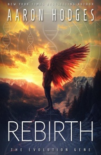 Enlarge image Cover: Rebirth (The Evolution Gene, #1) - Aaron Hodges