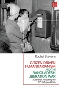 Cover: Citizen-Driven Humanitarianism and the Bangladesh Liberation War - Bloomsbury Academic