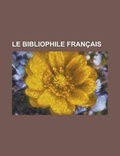 Cover: Le Bibliophile Francais - Rarebooksclub.com