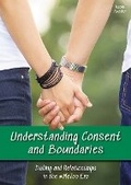 Cover: Understanding Consent and Boundaries: Dating and Relationships in the #Metoo Era - Referencepoint Press