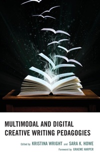Enlarge image Cover: Multimodal and Digital Creative Writing Pedagogies - Lexington Books