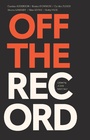 Cover: Off the Record - Biblioasis