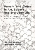 Cover: Pattern and Chaos in Art, Science and Everyday Life - Intellect Books