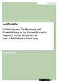 Cover: Einbindung von Anerkennung und Wertsch&auml;tzung in die Unterrichtspraxis. Vergleich zweier Situationen in unterschiedlichen Schulformen - GRIN Verlag