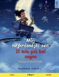 Abbildung von: Muj nejkrasnejsi sen - Il mio piu bel sogno (cesky - italsky) - Sefa Verlag