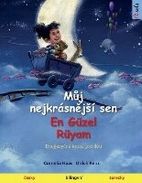 Abbildung von: Muj nejkrasnejsi sen - En Guezel Rueyam (cesky - turecky) - Sefa Verlag