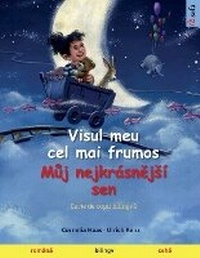 Abbildung von: Visul meu cel mai frumos - Muj nejkrasnejsi sen (romana - ceha) - Sefa Verlag