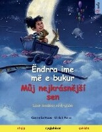 Abbildung von: Endrra ime me e bukur - Muj nejkrasnejsi sen (shqip - cekisht) - Sefa Verlag