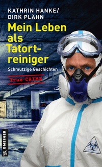 Abbildung von: Mein Leben als Tatortreiniger - Gmeiner-Verlag