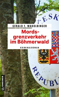 Abbildung von: Mordsgrenzverkehr im Böhmerwald - Gmeiner-Verlag