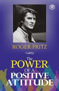 Cover: The Power of a Positive Attitude - Sanage Publishing House LLP