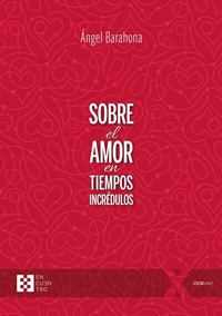 Abbildung von: Sobre el amor en tiempos incrédulos - Ediciones Encuentro