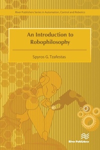 Enlarge image Cover: An Introduction to Robophilosophy Cognition, Intelligence, Autonomy, Consciousness, Conscience, and Ethics - River Publishers