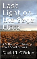Cover: Last Light on the Sage Flats - David J. O'Brien