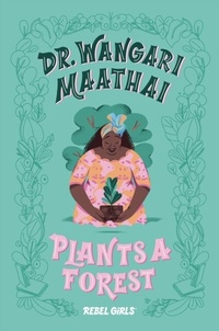 Abbildung von: Dr. Wangari Maathai Plants a Forest - Rebel Girls Inc