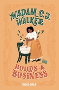 Cover: Madam C. J. Walker Builds a Business - Rebel Girls Inc