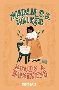 Abbildung von: Madam C. J. Walker Builds a Business - Rebel Girls Inc