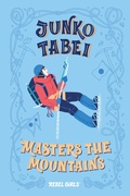 Cover: Junko Tabei Masters the Mountains - Rebel Girls Inc