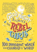 Cover: Good Night Stories for Rebel Girls: 100 Immigrant Women Who Changed the World - Rebel Girls Inc