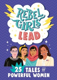 Abbildung von: Rebel Girls Lead: 25 Tales of Powerful Women - Rebel Girls Inc