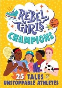 Abbildung von: Rebel Girls Champions: 25 Tales of Unstoppable Athletes - Rebel Girls Inc