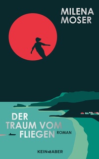 Abbildung von: Der Traum vom Fliegen - Kein & Aber