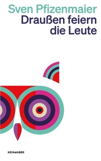 Abbildung von: Draußen feiern die Leute - Kein & Aber
