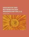 Cover: Geschichte Der Mathematischen Wissenschaften (1-2) - Rarebooksclub.com