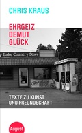 Cover: Ehrgeiz, Demut, Gl&uuml;ck - August Verlag