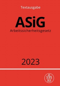 Abbildung von: Arbeitssicherheitsgesetz - ASiG 2023 - epubli