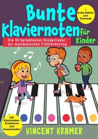Abbildung von: Bunte Klaviernoten für Kinder - Die 50 beliebtesten Kinderlieder zur musikalischen Frühförderung inkl. Klaviertasten-Schablonen zum Ausschneiden + Audio-Dateien zum Download - epubli
