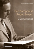 Cover: Der Komponist Rudolf Moser - Schwabe Verlagsgruppe AG Schwabe Verlag