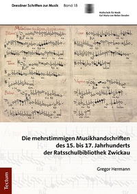 Abbildung von: Die mehrstimmigen Musikhandschriften des 15. bis 17. Jahrhunderts der Ratsschulbibliothek Zwickau - Tectum Wissenschaftsverlag
