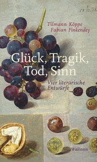 Abbildung von: Glück, Tragik, Tod, Sinn - Wallstein