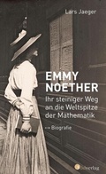 Cover: Emmy Noether. Ihr steiniger Weg an die Weltspitze der Mathematik - S&uuml;dverlag