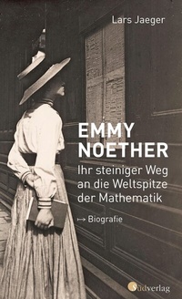 Abbildung von: Emmy Noether. Ihr steiniger Weg an die Weltspitze der Mathematik - Südverlag