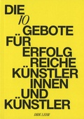 Cover: DIE 10 GEBOTE F&Uuml;R ERFOLGREICHE K&Uuml;NSTLERINNEN UND K&Uuml;NSTLER - Salon