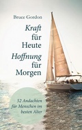 Cover: Kraft f&uuml;r heute - Hoffnung f&uuml;r morgen - Gerth Medien