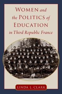 Abbildung von: Women and the Politics of Education in Third Republic France - OUP eBook