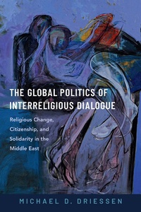 Abbildung von: The Global Politics of Interreligious Dialogue - OUP eBook