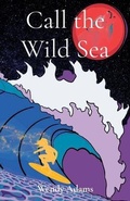 Cover: Call the Wild Sea - Wendy Adam