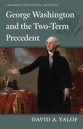 Cover: George Washington and the Two-Term Precedent - University Press of Kansas